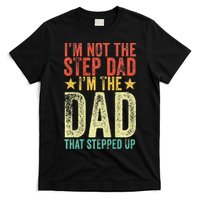 Im Not The Step Dad Im The Dad That Stepped Up Vintage T-Shirt