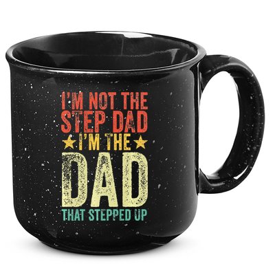 Im Not The Step Dad Im The Dad That Stepped Up Vintage 15oz Campfire Ceramic Mug