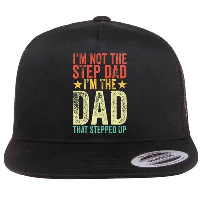 Im Not The Step Dad Im The Dad That Stepped Up Vintage Flatbill Hat