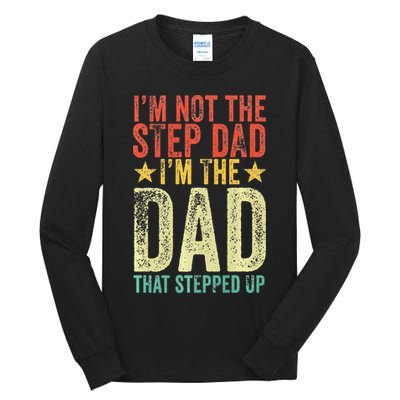Im Not The Step Dad Im The Dad That Stepped Up Vintage Tall Long Sleeve T-Shirt