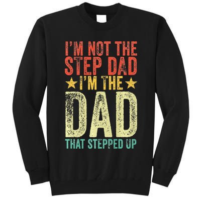 Im Not The Step Dad Im The Dad That Stepped Up Vintage Tall Sweatshirt