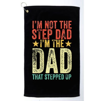 Im Not The Step Dad Im The Dad That Stepped Up Vintage Golf Towel