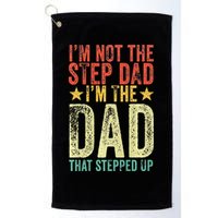 Im Not The Step Dad Im The Dad That Stepped Up Vintage Golf Towel