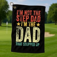 Im Not The Step Dad Im The Dad That Stepped Up Vintage Golf Towel
