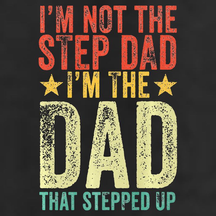 Im Not The Step Dad Im The Dad That Stepped Up Vintage Golf Towel