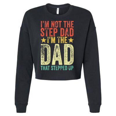 Im Not The Step Dad Im The Dad That Stepped Up Vintage Cropped Pullover Crew
