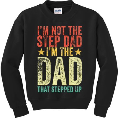 Im Not The Step Dad Im The Dad That Stepped Up Vintage Kids Sweatshirt