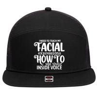 I Need To Teach My Facial Expressions How To Use Their Voice 7 Panel Mesh Trucker Snapback Hat