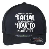 I Need To Teach My Facial Expressions How To Use Their Voice Flexfit Unipanel Trucker Cap