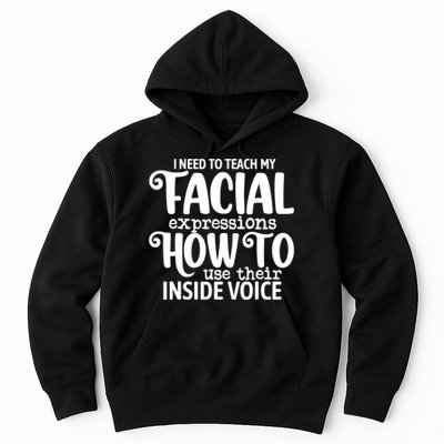 I Need To Teach My Facial Expressions How To Use Their Voice Hoodie