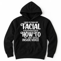 I Need To Teach My Facial Expressions How To Use Their Voice Hoodie
