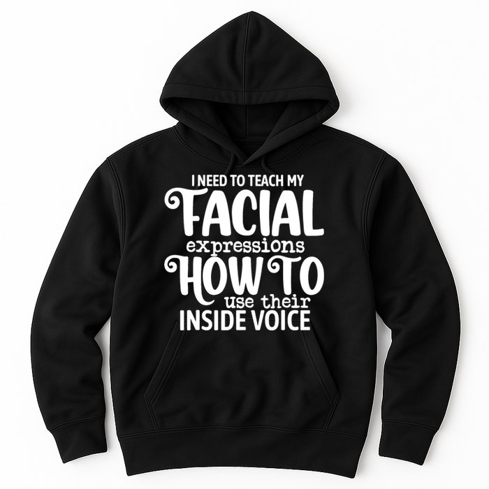 I Need To Teach My Facial Expressions How To Use Their Voice Hoodie