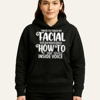 I Need To Teach My Facial Expressions How To Use Their Voice Hoodie