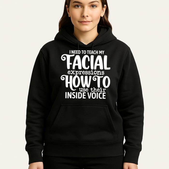 I Need To Teach My Facial Expressions How To Use Their Voice Hoodie