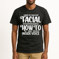 I Need To Teach My Facial Expressions How To Use Their Voice Tall T-Shirt