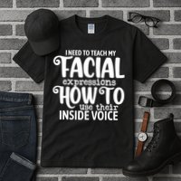 I Need To Teach My Facial Expressions How To Use Their Voice Tall T-Shirt
