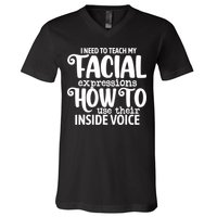 I Need To Teach My Facial Expressions How To Use Their Voice V-Neck T-Shirt