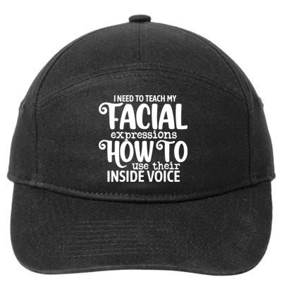 I Need To Teach My Facial Expressions How To Use Their Voice 7-Panel Snapback Hat