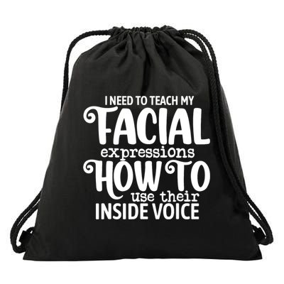 I Need To Teach My Facial Expressions How To Use Their Voice Drawstring Bag