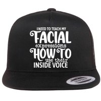 I Need To Teach My Facial Expressions How To Use Their Voice Flatbill Hat