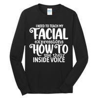I Need To Teach My Facial Expressions How To Use Their Voice Tall Long Sleeve T-Shirt