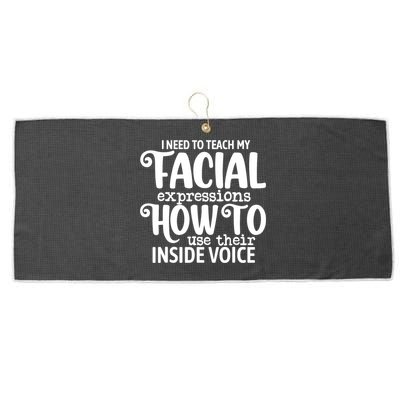 I Need To Teach My Facial Expressions How To Use Their Voice Large Microfiber Waffle Golf Towel