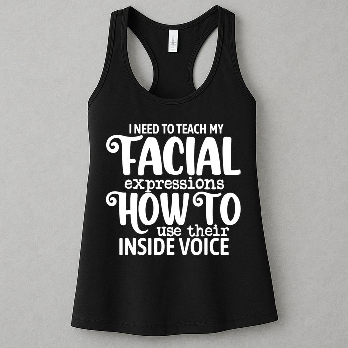 I Need To Teach My Facial Expressions How To Use Their Voice Womens Tank Top