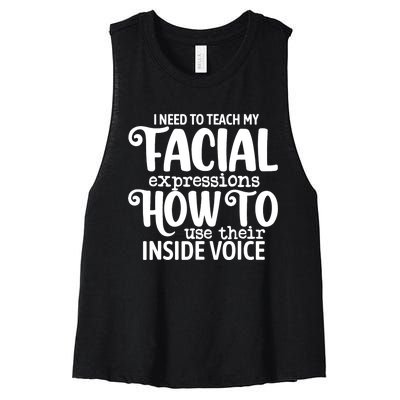 I Need To Teach My Facial Expressions How To Use Their Voice Women's Racerback Cropped Tank