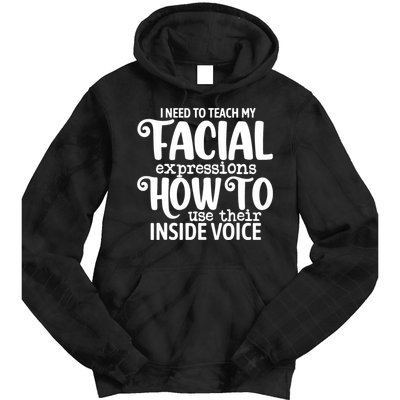 I Need To Teach My Facial Expressions How To Use Their Voice Tie Dye Hoodie