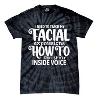 I Need To Teach My Facial Expressions How To Use Their Voice Tie-Dye T-Shirt