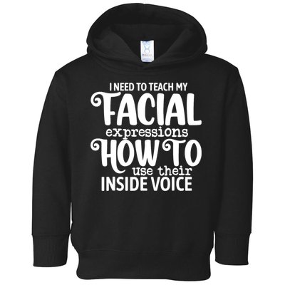 I Need To Teach My Facial Expressions How To Use Their Voice Toddler Hoodie