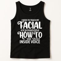 I Need To Teach My Facial Expressions How To Use Their Voice Tank Top