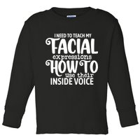 I Need To Teach My Facial Expressions How To Use Their Voice Toddler Long Sleeve Shirt