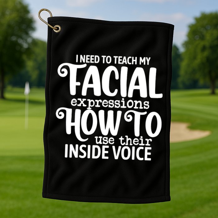 I Need To Teach My Facial Expressions How To Use Their Voice Golf Towel