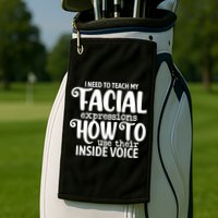 I Need To Teach My Facial Expressions How To Use Their Voice Golf Towel