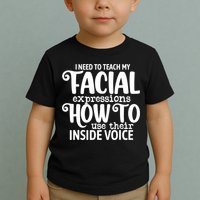 I Need To Teach My Facial Expressions How To Use Their Voice Toddler T-Shirt