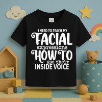 I Need To Teach My Facial Expressions How To Use Their Voice Toddler T-Shirt