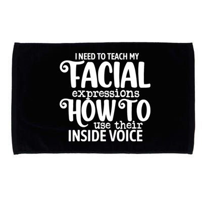 I Need To Teach My Facial Expressions How To Use Their Voice Microfiber Hand Towel
