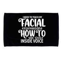 I Need To Teach My Facial Expressions How To Use Their Voice Microfiber Hand Towel