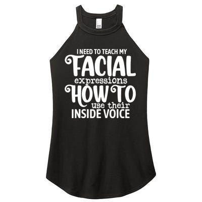 I Need To Teach My Facial Expressions How To Use Their Voice Women's Perfect Tri Rocker Tank