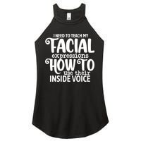 I Need To Teach My Facial Expressions How To Use Their Voice Women's Perfect Tri Rocker Tank