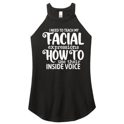 I Need To Teach My Facial Expressions How To Use Their Voice Women's Perfect Tri Rocker Tank