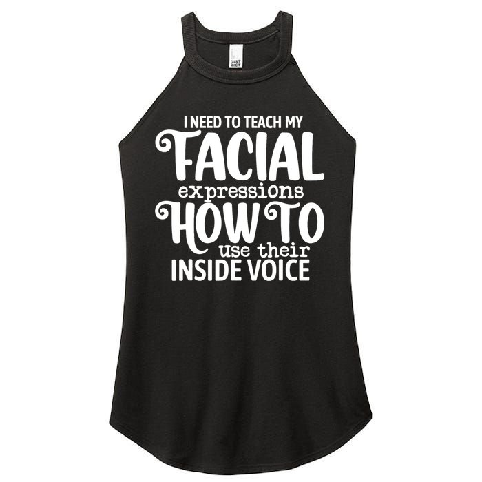 I Need To Teach My Facial Expressions How To Use Their Voice Women's Perfect Tri Rocker Tank