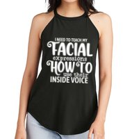 I Need To Teach My Facial Expressions How To Use Their Voice Women's Perfect Tri Rocker Tank