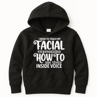 I Need To Teach My Facial Expressions How To Use Their Voice Kids Hoodie