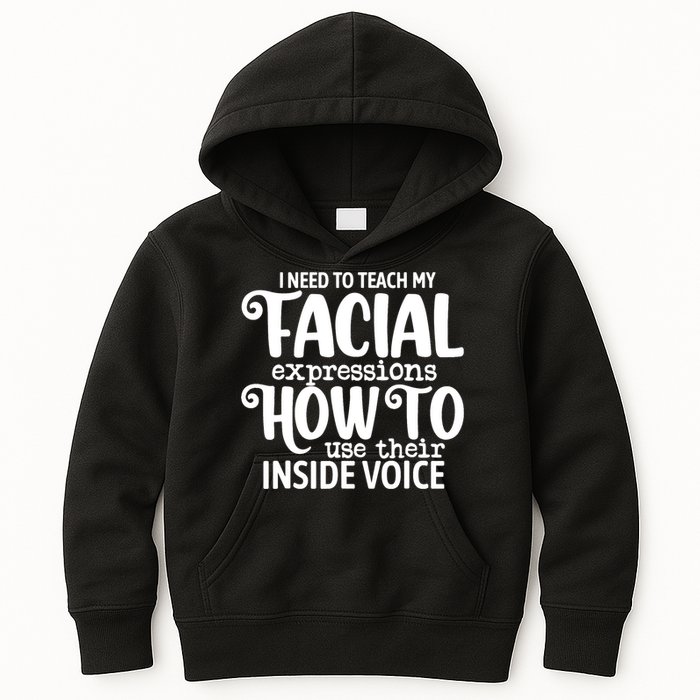 I Need To Teach My Facial Expressions How To Use Their Voice Kids Hoodie