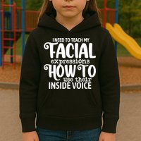 I Need To Teach My Facial Expressions How To Use Their Voice Kids Hoodie