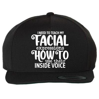 I Need To Teach My Facial Expressions How To Use Their Voice Wool Snapback Cap