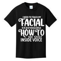 I Need To Teach My Facial Expressions How To Use Their Voice Kids T-Shirt