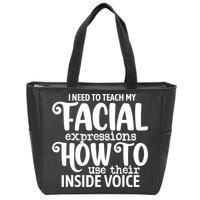 I Need To Teach My Facial Expressions How To Use Their Voice Zip Tote Bag